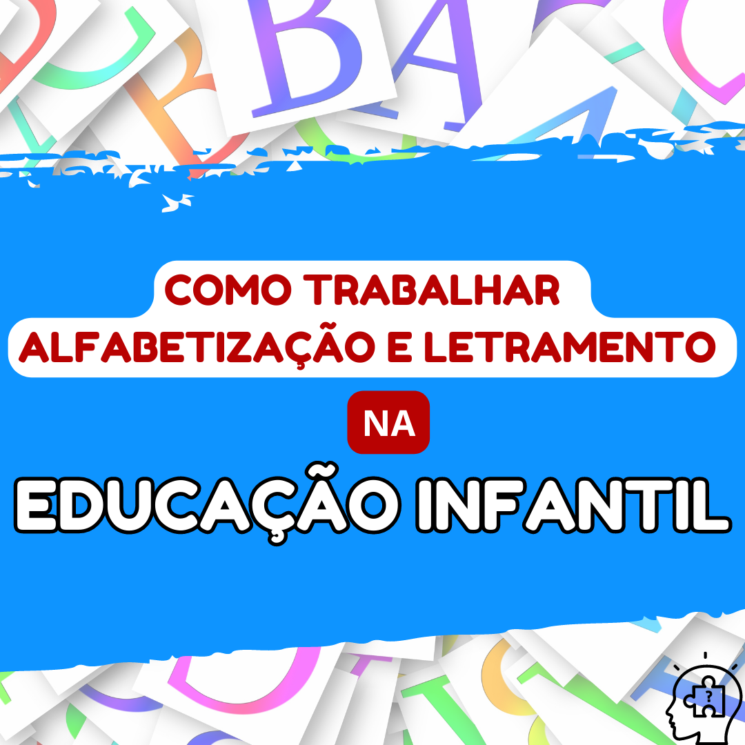 Como Trabalhar A Alfabetiza O E Letramento Na Educa O Infantil