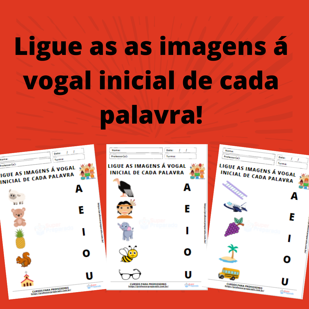 Ligue as imagens á vogal inicial de cada palavra Professor Preparado