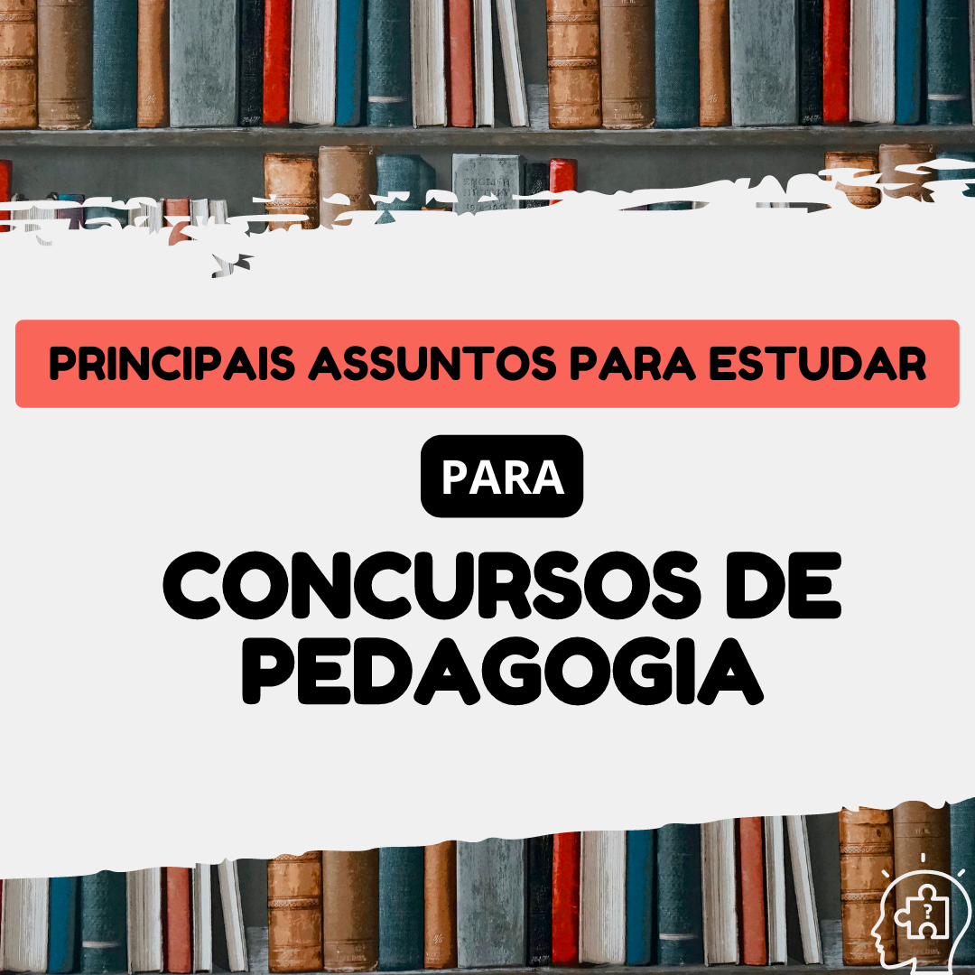 Principais Assuntos para Estudar e Arrasar em Concursos de Pedagogia ...